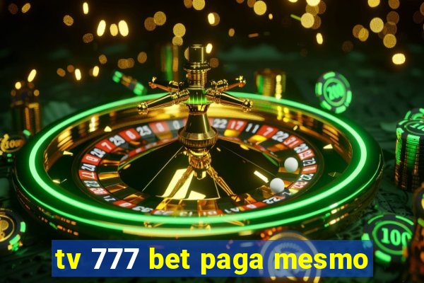 tv 777 bet paga mesmo